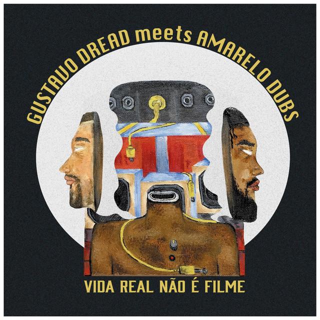 Gustavo Dread meets Amarelo Dubs - Vida Real Não É Filme