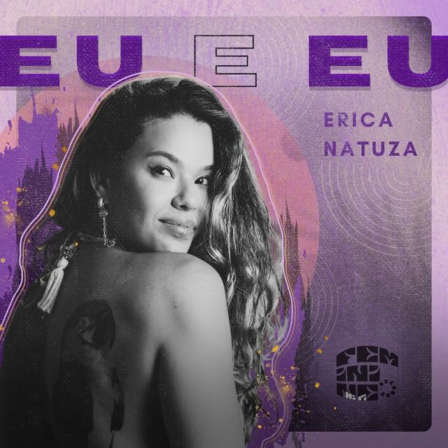 Erica Natuza, Mr Ites, Feminine Hi Fi - Eu & Eu