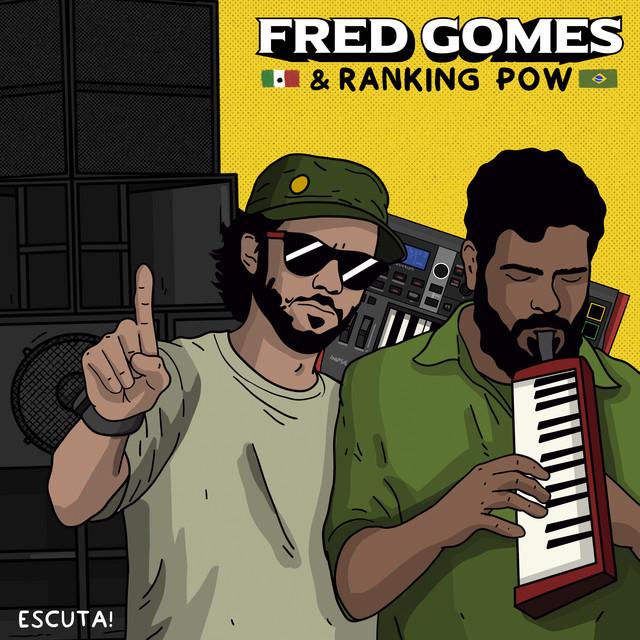 Fred Gomes & Ranking Pow - Escuta!